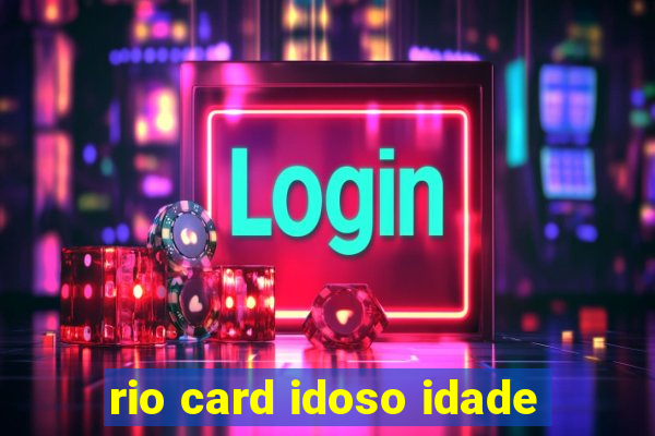 rio card idoso idade